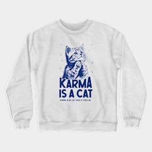 karma is a cat Crewneck Sweatshirt